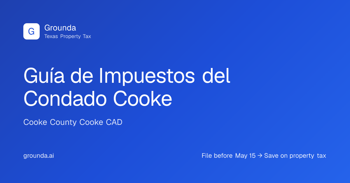 Guía de Impuestos del Condado Cooke 2026 | Gainesville TX | Grounda