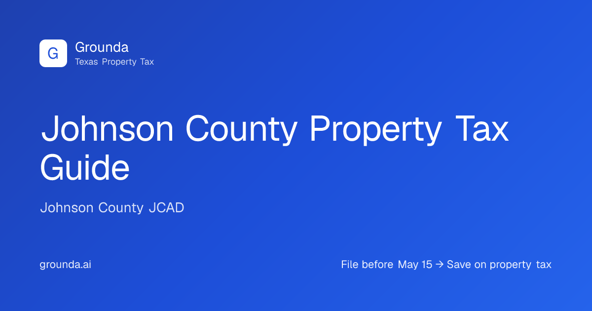 Johnson County Property Tax Guide 2026 | Cleburne, Burleson TX | Grounda