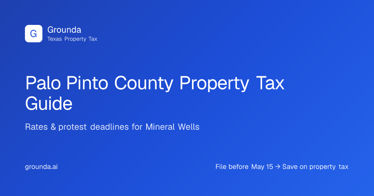 Palo Pinto County Property Tax Guide 2026 | Mineral Wells TX | Grounda